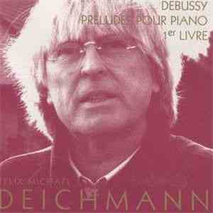 Felix Michael Deichmann - Debussy - Preludes Pour Piano 1er Livre flac download