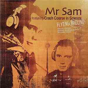 Mr Sam Featuring Crash Course In Science - Flying Around flac download