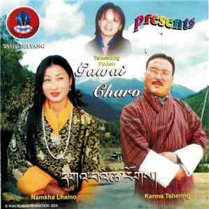 Tashi Pelyang Presents Karma Tshering, Namkha Lhamo, Tshewang Peden - དགའ་བའི་ཆ་རོགས། Gawai Charo flac download