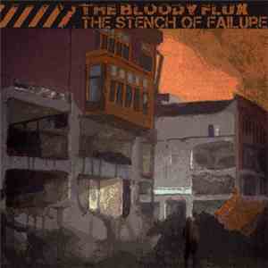 The Bloody Flux - The Stench Of Failure flac download