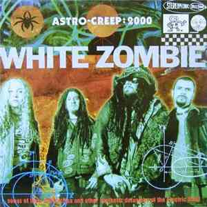 White Zombie - Astro-Creep: 2000 (Songs Of Love, Destruction And Other Synthetic Delusions Of The Electric Head) flac download
