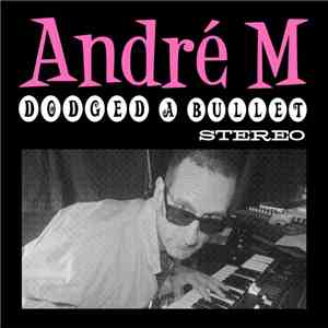 André M - Dodged A Bullet flac download