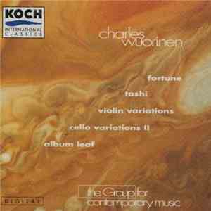 Charles Wuorinen - The Group For Contemporary Music - Fortune / Tashi / Violin Variations / Cello Variations II / Album Leaf flac download