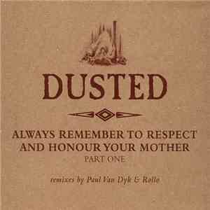 Dusted - Always Remember To Respect And Honour Your Mother - Part One flac download