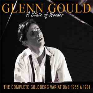 Glenn Gould - A State Of Wonder • The Complete Goldberg Variations 1955 & 1981 flac download