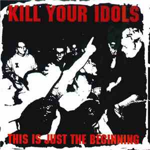 Kill Your Idols - This Is Just The Beginning flac download