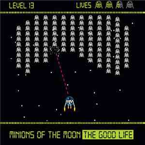 Minions Of The Moon - The Good Life flac download