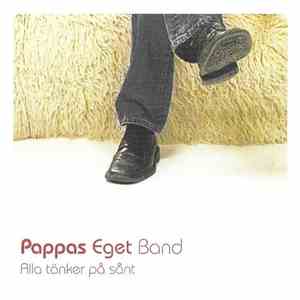 Pappas Eget Band - Alla Tänker På Sånt flac download