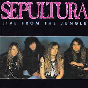 Sepultura - Live From The Jungle flac download