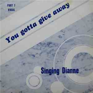 Singing Dianne - You Gotta Give Away flac download