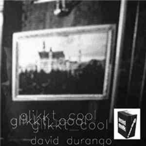 David Durango - Glikkt Cool flac download