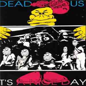 Dead Serious  - It's A Nice Day flac download