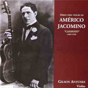 Gilson Antunes - Obras Para Violão De Américo Jacomino "Canhoto" flac download