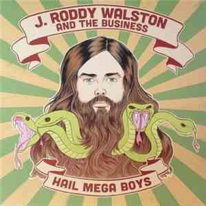 J Roddy Walston And The Business - Hail Mega Boys flac download