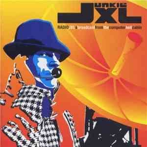Junkie XL - Radio JXL: A Broadcast From The Computer Hell Cabin flac download