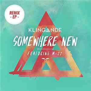 Klingande feat. M-22 - Somewhere New (Remix EP) flac download