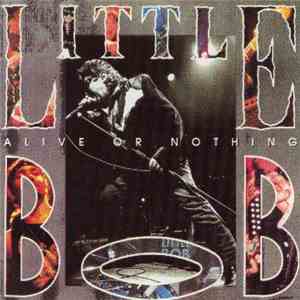 Little Bob - Alive Or Nothing flac download