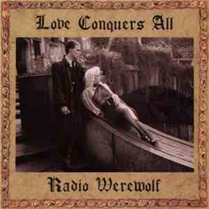 Radio Werewolf - Love Conquers All flac download