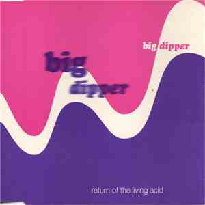 Return Of The Living Acid - Big Dipper flac download
