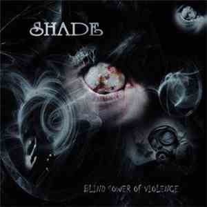 Shade  - Blind Sower Of Violence flac download