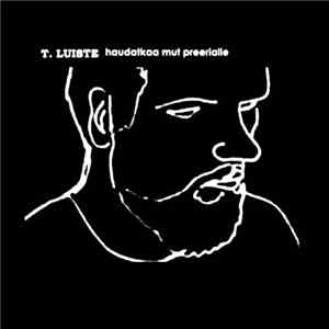 T. Luiste - Haudatkaa mut preerialle flac download