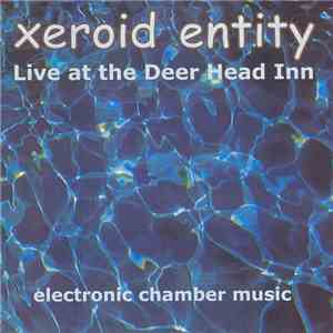 Xeroid Entity - Live At The Deer Head Inn flac download