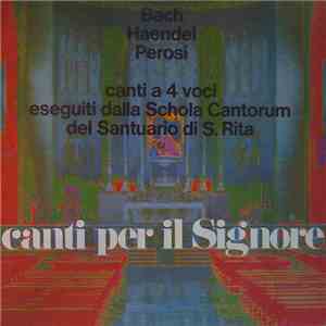 Bach / Haendel / Perosi, Schola Cantorum Del Santuario di S. Rita, Giancarlo Ghirardi - Canti Per Il Signore flac download