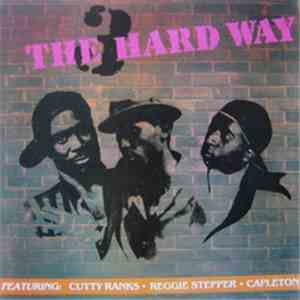 Cutty Ranks, Reggie Stepper & Capleton - 3 The Hard Way flac download