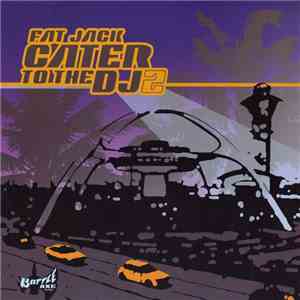 Fat Jack - Cater To The DJ 2 flac download