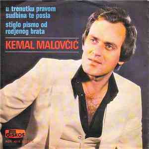 Kemal Malovčić - U Trenutku Pravom Sudbina Te Posla / Stiglo Pismo Od Rodjenog Brata flac download