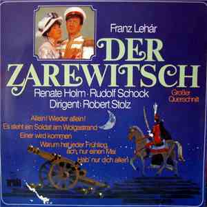 Renate Holm, Rudolf Schock, Robert Stolz - Franz Lehar - Der Zarewitsch Großer Querschnitt flac download