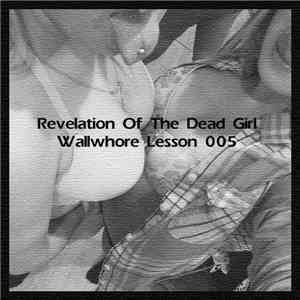 Revelation Of The Dead Girl - Wallwhore Lesson 005 FLAC download