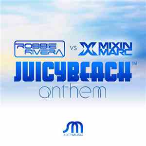 Robbie Rivera vs Mixin Marc - Juicy Beach Anthem flac download