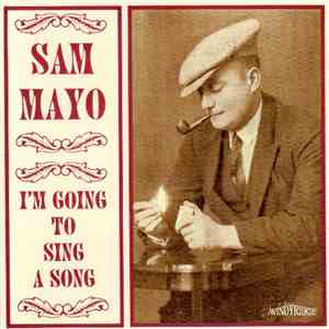 Sam Mayo - I'm Going To Sing A Song flac download