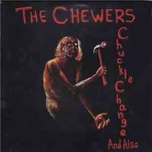 The Chewers - Chuckle Change And Also flac download