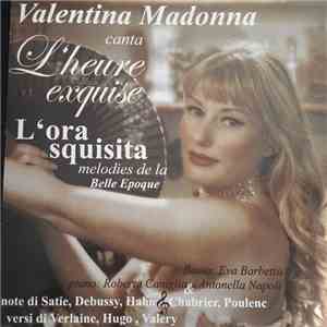 Valentina Madonna - L'Heure Exquise - L'Ora Squisita - Melodies De La Belle Epoque flac download