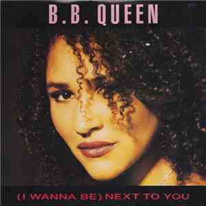 B.B. Queen - (I Wanna Be) Next To You flac download