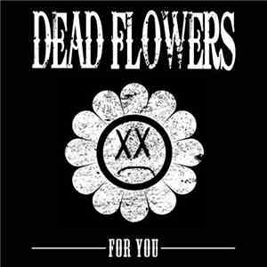 Dead Flowers  - For You flac download
