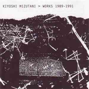 Kiyoshi Mizutani - Works 1989-1991 flac download