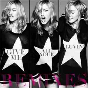 Madonna Feat. Nicki Minaj & M.I.A.  - Give Me All Your Luvin' (Remixes) flac download