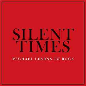 Michael Learns To Rock - Silent Times flac download
