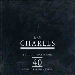 Ray Charles - The Gold Collection 40 Classic Performances flac download