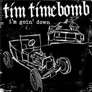 Tim Timebomb - I'm Goin' Down flac download