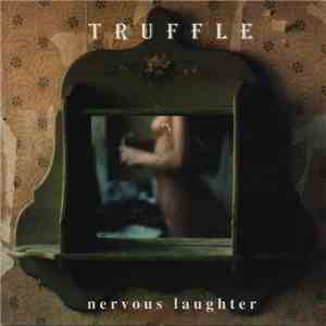 Truffle  - Nervous Laughter flac download