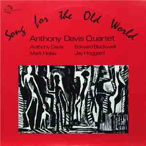 Anthony Davis Quartet - Song For The Old World FLAC download