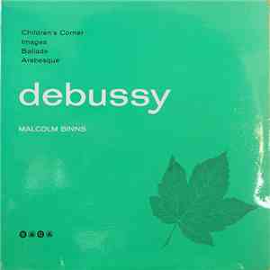 Claude Debussy / Malcom Binns - Children's Corner / Images / Ballade / Arabesque ‎ flac download