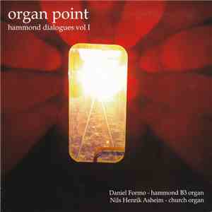 Daniel Formo & Nils Henrik Asheim - Organ Point (Hammond Dialogues Vol I) flac download