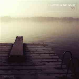 Fingers In The Noise - 3 X 11 flac download