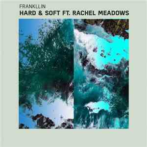 Frankllin Ft. Rachel Meadows - Hard & Soft flac download