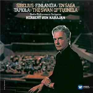 Jean Sibelius - Berlin Philharmonic Orchestra, Herbert von Karajan - Famous Tone Poems: Finlandia • En Saga • Tapiola • The Swan Of Tuonela flac download